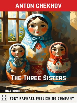 cover image of The Three Sisters by Anton Chekhov--Unabridged